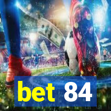 bet 84